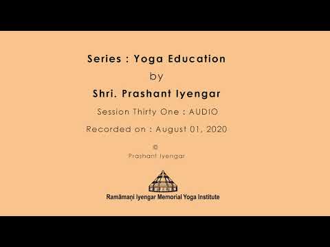 Lesson 31: Online Education in Yoga by Sri Prashant S Iyengar  [only audio]