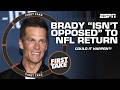 Tom Brady ‘isn’t opposed’ to coming out of retirement?! 👀 Could he return to the NFL? | First Take