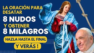 VIRGEN DESATANUDOS/ oración de los 8 NUDOS  8 MILAGROS🙏 para CASOS DIFICIL DESESPERADO P.Francisco