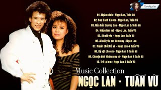 NGỌC LAN - TUẤN VŨ | 10 Tình Khúc Hải Ngoại Song Ca Chọn Lọc Hay Nhất Của 2 Huyền Thoại