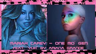 Mariah Carey - One Mo' Gen Feat. "Yuh" by Ariana Grande