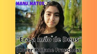 Era a mão de Deus | Manu Matos (Cover Kailane Frauches)