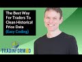 2 Ways To Improve and Cleanse Your Historical Price Data [VBA Included]