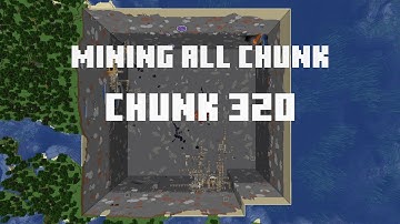 Mining all the chunks in Minecraft    (Chunk 320)  in 1 Minute