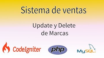 Sistema de Ventas con Codeigniter - Delete y Update de Marcas - Programa con Alex