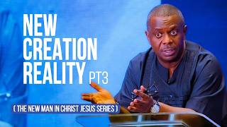 New Creation Reality, Part 3