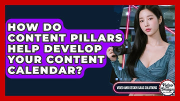 How Do Content Pillars Help Develop Your Content Calendar? - Video And Design Saas Solutions