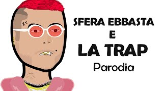 SFERA EBBASTA E LA TRAP  PARODIA CARTONE  Quando la musica diventa una moda