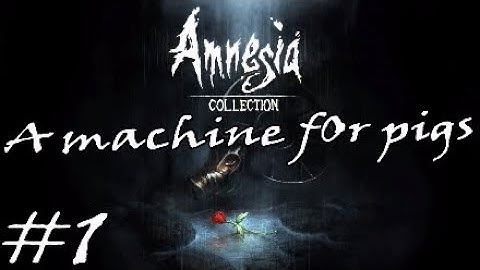 Amnesia collection: A machine for pigs #1