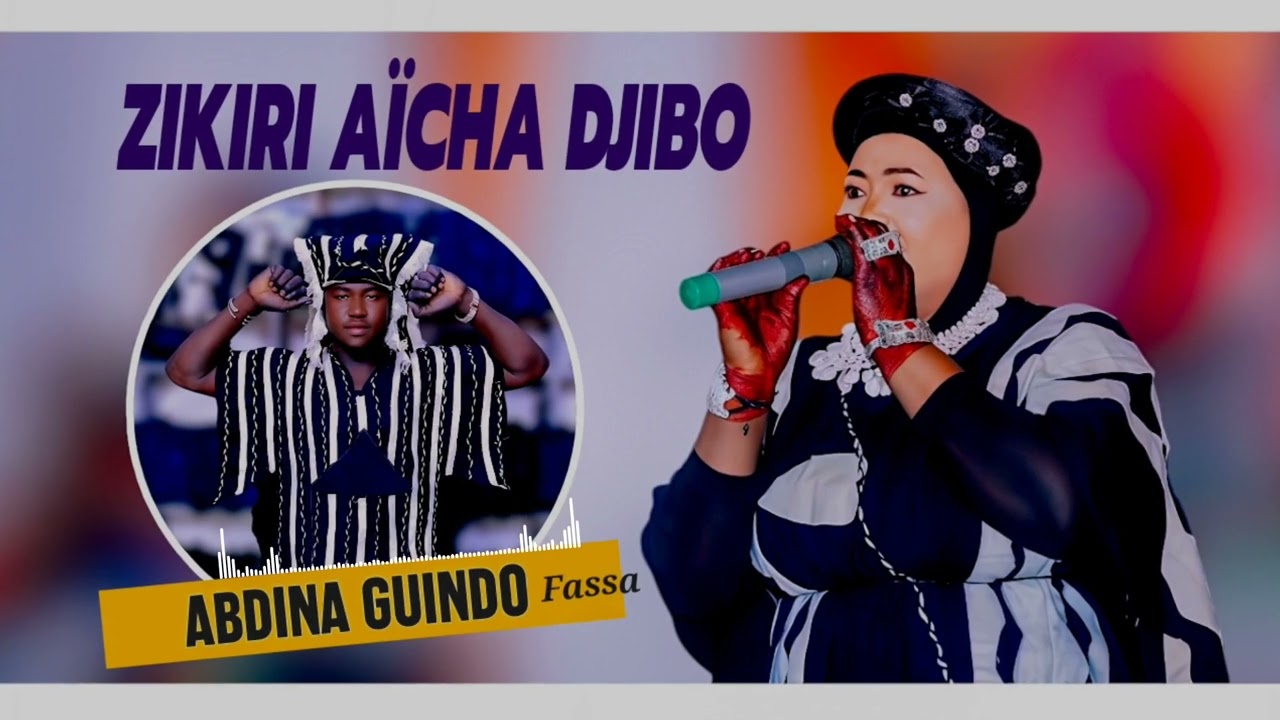 ZIKIRI AÏCHA DJIBO ( ABDINA GUINDO ) FASSA