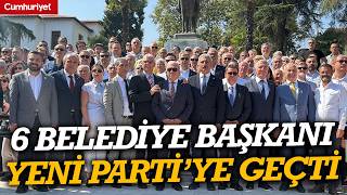 CHP'den istifa eden 6 belediye başkanı YENİ Parti’ye geçti