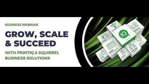 printIQ + Squirrel Business Solutions  - Grow, Scale, & Succeed - Integrating a CRM with your MIS