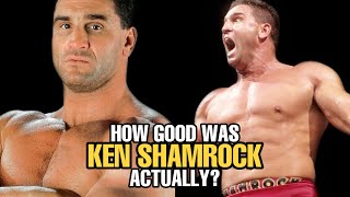 How GOOD was Ken Shamrock Actually?