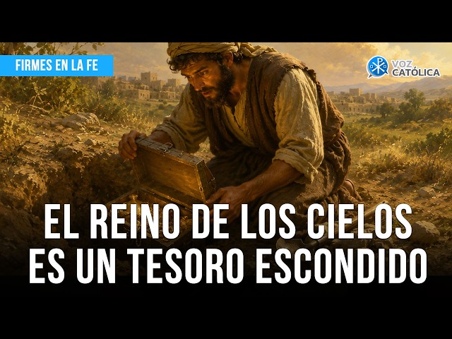Evangelio Diario 11 El Reino de los Cielos es un tesoro escondido | Firmes en la fe - P. Gabriel Zapata
