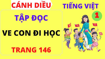 Tiếng việt lớp 1 – Tập đọc – Ve con đi học - Sách cánh diều