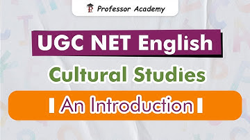 UGC NET | English | Cultural Studies : An Introduction | Professsor Academy