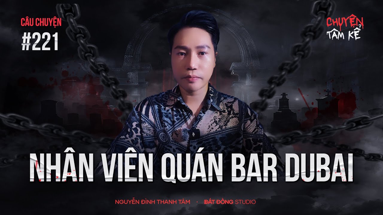 NHÂN VIÊN QUÁN BAR Ở DUBAI - Chuyện Tâm Linh Tâm Kể
