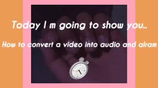 ✓ how to convert a video into audio and then alarm(◍•ᴗ•◍) 🌙 screenshot 3