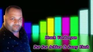 Hrach Vardanyan - Sev Sev Acher & Sammy Flash Remix Cover Aram Asatryan 2023