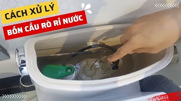 Nguyên nhân bồn cầu rỏ rỉ nước! Cách xử lý cực hiệu quả
