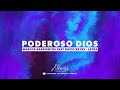 Poderoso Dios | Letra - Marcos Barrientos Feat David Reyes
