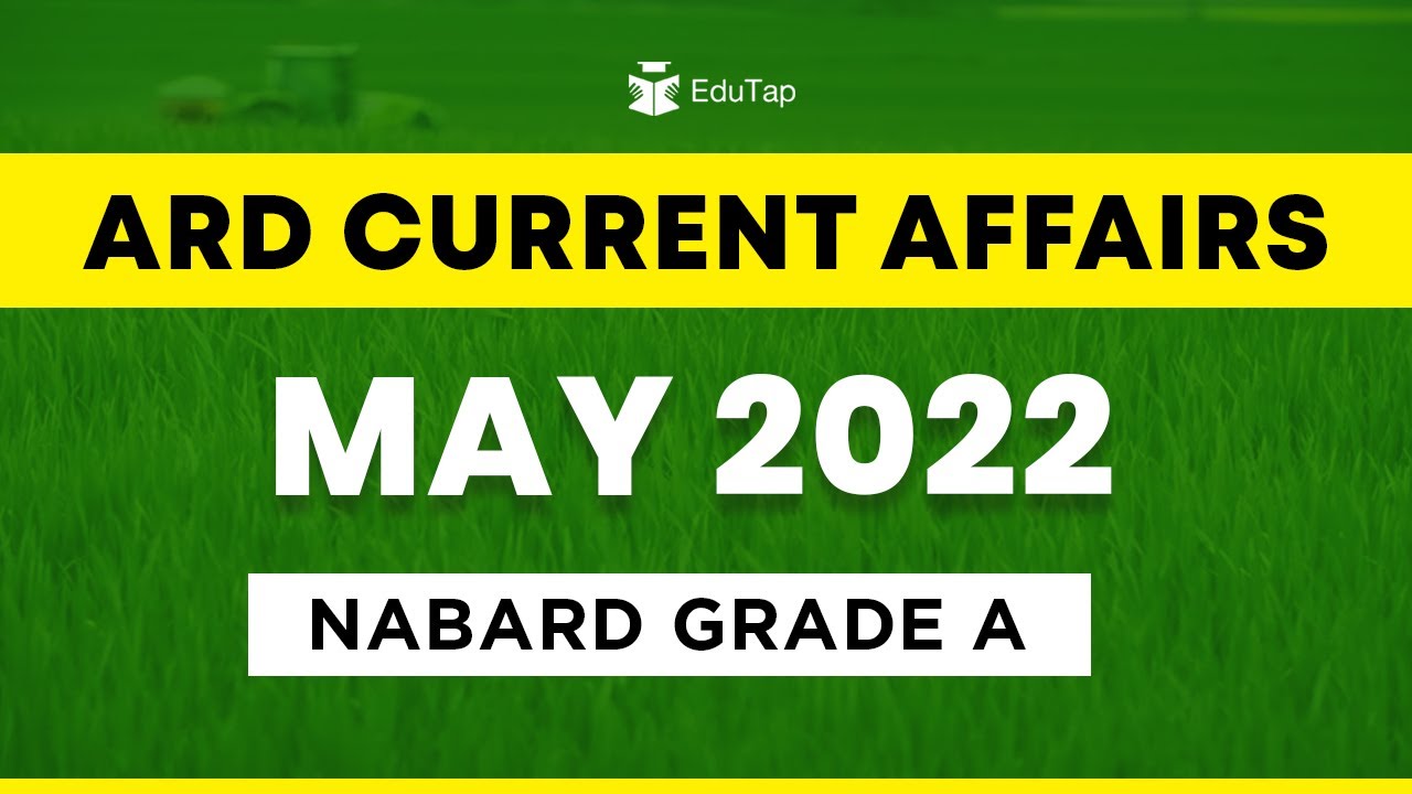 May 2022 ARD Current Affairs | Important MCQs Preparation | Phase 1 & Phase 2 NABARD Grade A Exam