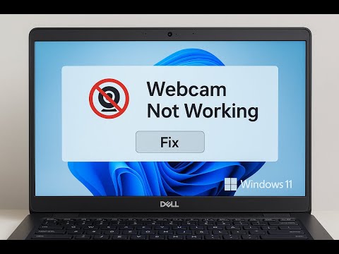 Fix Webcam Not Working on Dell Laptop (Windows 11)