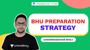 BHU Preparation Strategy | IITJAM 2022 | Physics | Chandrasekhar Bhoj | UnacademyLive