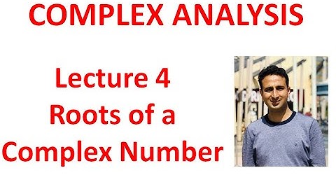 Lecture 4 Roots of a Complex Number (Lectures in Complex Analysis) by Dr Amit Mahajan