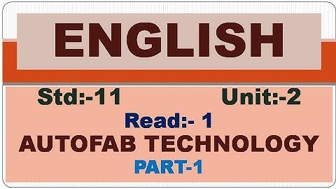 Std:-11, English SL, Unit -2, Read-1, AUTOFAB TECHNOLOGY, PART-1