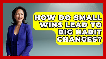 How Do Small Wins Lead To Big Habit Changes? - Habit Hacks Hub