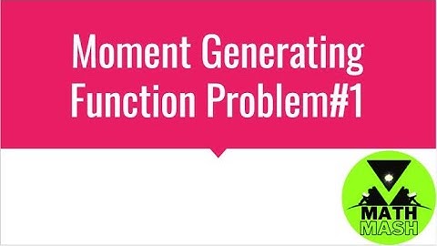 Moment Generating Function Problem#1 | Moment Generating Function Problems | Math Mash