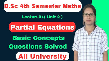 B.Sc 4th Semester Unit 2 Mathematics | Partial Differential Equations Introduction