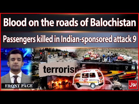 Blo*d on the Roads of Balochistan | 9 Passengers kil*ed in Indian-sponsored At*ack | FrontPage