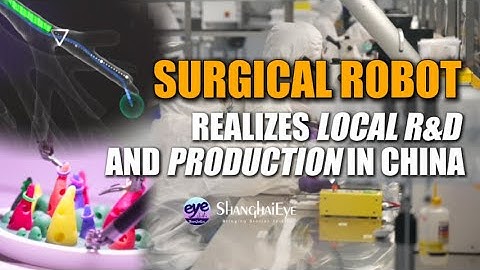 Surgical robot realizes local R&D and production in China