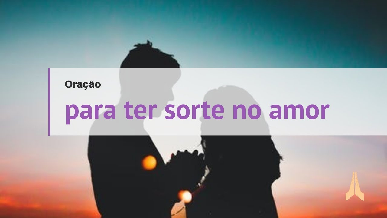 Oração Para Ter Sorte No Amor YouTube Oração Para Ter Sorte No Amor YouTube