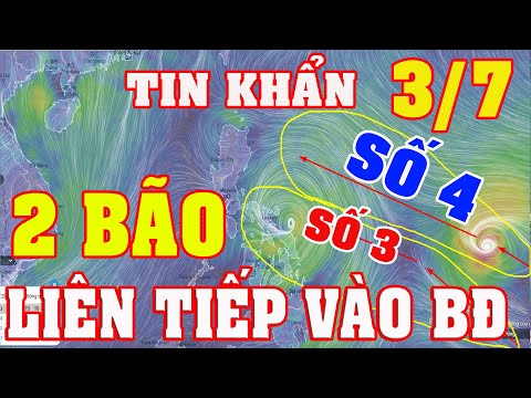 2 BÃO MẠNH LIÊN TIẾP ĐI VÀO BĐ || DỰ BÁO THỜI TIẾT HÔM NAY NGÀY 03/07/2021 || TIN BÃO SỚM