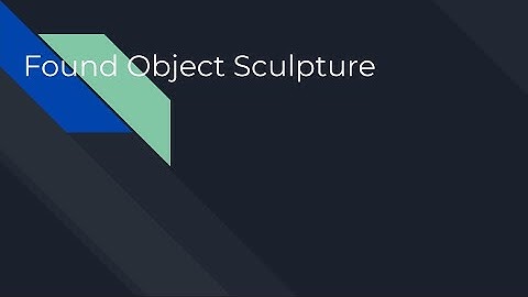 What is a Found Object Sculpture?