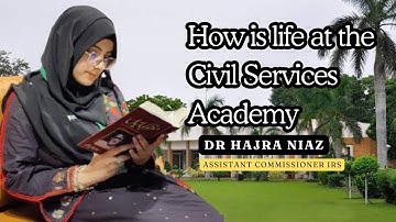 How is life at the Civil Services Academy| Dr Hajra Niaz| CSS| PMS| UPSC