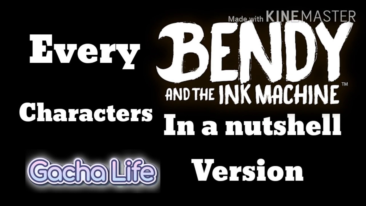 Every Bendy And The Ink Machine Characters In A Nutshell (GACHA LIFE ...