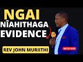 NGAI NIAHITHAGA EVIDENCE | REV JOHN MURIITHI