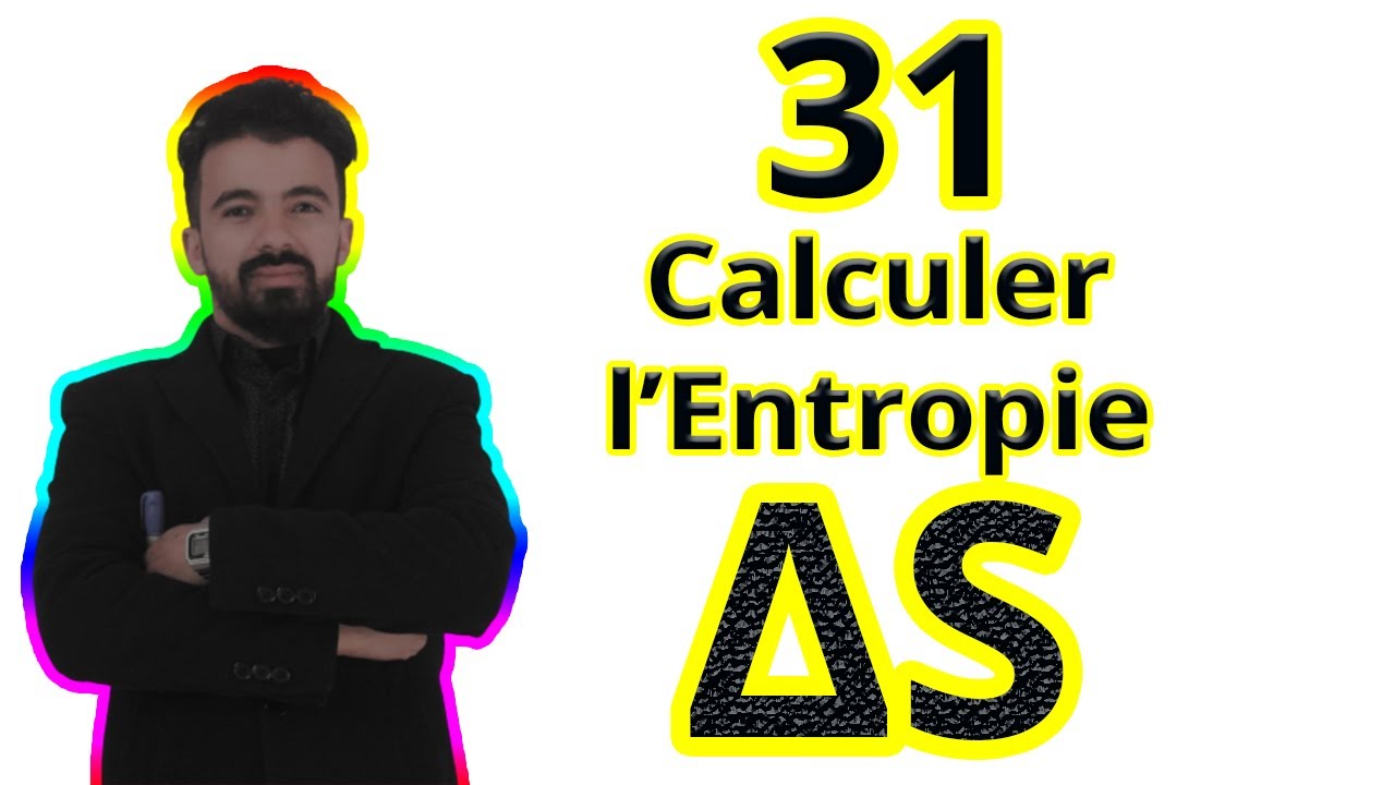 31- Comment calculer l'entropie ? Thermochimie part 1