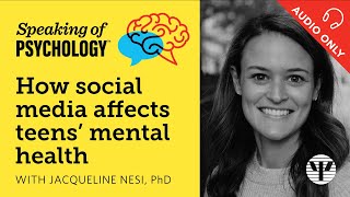 Speaking of Psychology: How social media affects teens’ mental health, with Jacqueline Nesi, PhD