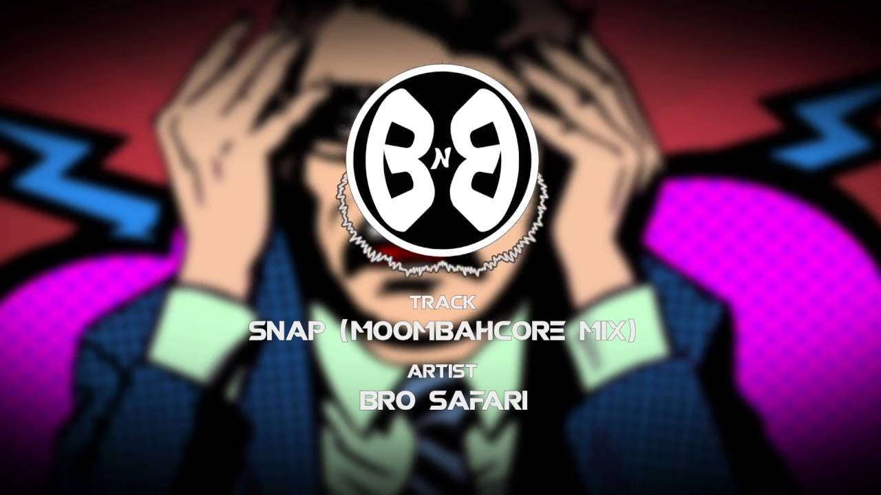 [Moombahton] Bro Safari - Snap (Moombahcore Mix)