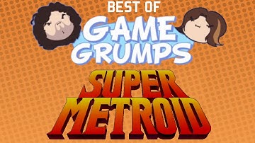 Best of Game Grumps - Super Metroid