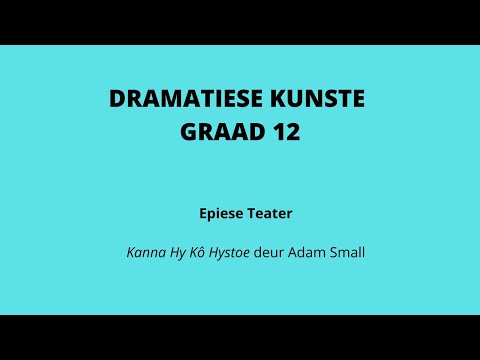 Grade 12 Dramatic Arts: Epic Theatre: Kanna Hy Kô Hystoe