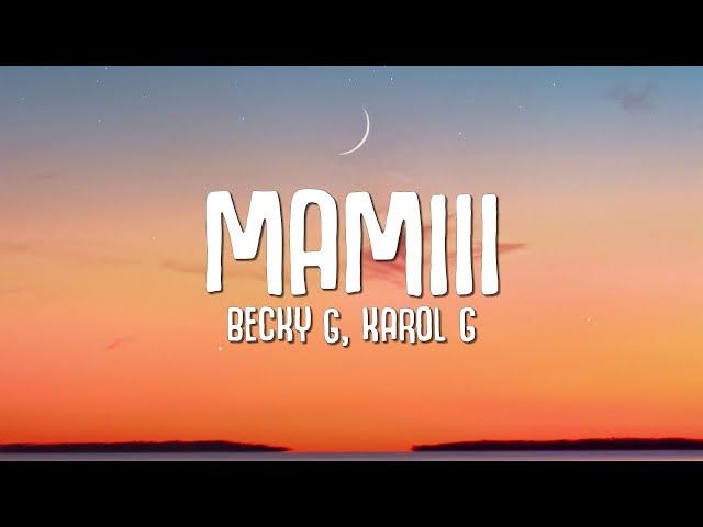 Becky G, Karol G - MAMIII (Lyrics \\ Letra) class=