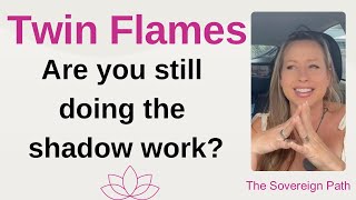 Twin Flames: Are you still doing the shadow work?