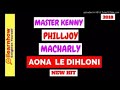 MASTER KENNY FT PHILLYOY& MACHARLY -AONA LE DIHLONI