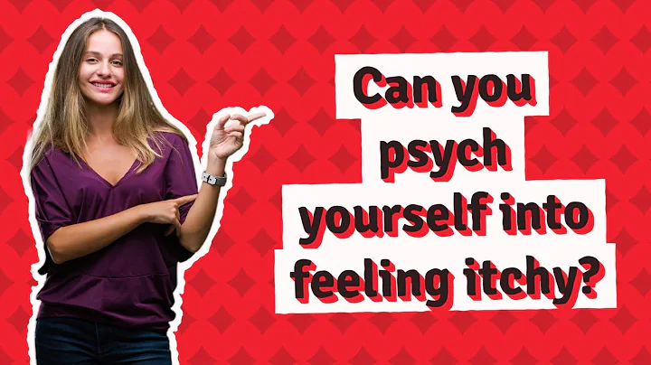 Can you psych yourself into feeling itchy?